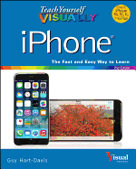 Teach Yourself Visually iPhone: Covers IOS 8 on iPhone 6, iPhone 6 Plus, iPhone 5s, and iPhone 5c