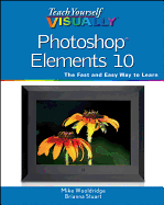 Teach Yourself VISUALLY Photoshop Elements 10