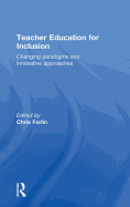 Teacher Education for Inclusion: Changing Paradigms and Innovative Approaches