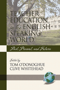 Teacher Education in the English-Speaking World: Past, Present, and Future (Hc)