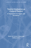 Teacher Evaluation as Cultural Practice: A Framework for Equity and Excellence