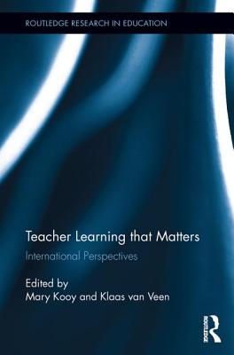 Teacher Learning That Matters: International Perspectives - Kooy, Mary (Editor), and van Veen, Klaas (Editor)