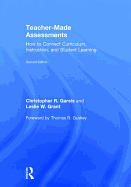 Teacher-Made Assessments: How to Connect Curriculum, Instruction, and Student Learning