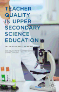 Teacher Quality in Upper Secondary Science Education: International Perspectives