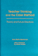 Teacher Thinking and the Case Method: Theory and Future Directions