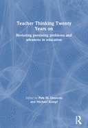 Teacher Thinking Twenty Years on: Revisiting Persisting Problems and Advances in Education