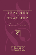 Teacher to Teacher: A Music Educator's Survival Guide