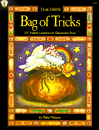 Teacher's Bag of Tricks: 101 Instant Lessons for Classroom Fun!