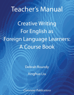 Teacher's Manual - Creative Writing for English as Foreign Language Learners: A Course Book