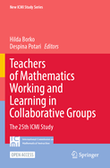 Teachers of Mathematics Working and Learning in Collaborative Groups: The 25th ICMI Study