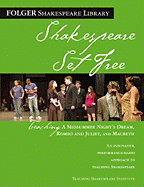 Teaching a Midsummer Night's Dream, Romeo & Juliet, and Macbeth: Shakespeare Set Free