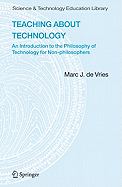 Teaching about Technology: An Introduction to the Philosophy of Technology for Non-Philosophers