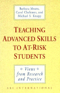 Teaching Advanced Skills to At-Risk Students - Means, Barbara, and Chelemer, Carol, and Knapp, Michael S