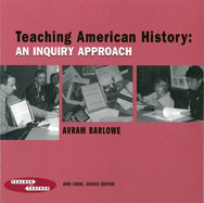Teaching American History: An Inquiry Approach - Cook, Ann, and Barlowe, Avram