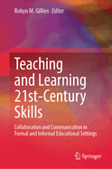 Teaching and Learning 21st-Century Skills: Collaboration and Communication in Formal and Informal Educational Settings