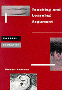 Teaching and Learning Argument - Andrews, Richard, and Andrews, Derek