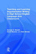 Teaching and Learning Argumentative Writing in High School English Language Arts Classrooms