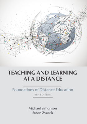 Teaching and Learning at a Distance: Foundations of Distance Education - Simonson, Michael, and Zvacek, Susan