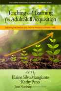 Teaching and Learning for Adult Skill Acquisition: Applying the Dreyfus and Dreyfus Model in Different Fields