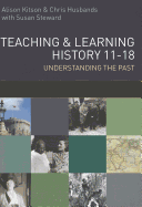 Teaching and Learning History 11-18: Understanding the Past