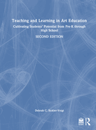Teaching and Learning in Art Education: Cultivating Students' Potential from Pre-K Through High School
