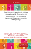 Teaching and Learning in Higher Education with Generative AI: Interdisciplinary Case Studies from Engineering, Management, Linguistics, and Psychology