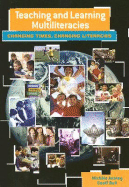 Teaching and Learning Multiliteracies: Changing Times, Changing Literacies