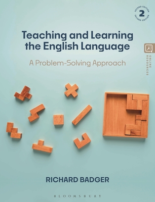 Teaching and Learning the English Language: A Problem-Solving Approach - Badger, Richard