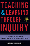 Teaching and Learning Through Inquiry: A Guidebook for Institutions and Instructors