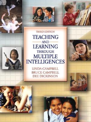 Teaching and Learning Through Multiple Intelligences - Campbell, Linda C, and Campbell, Bruce, and Dickinson, Dee