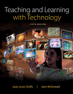 Teaching and Learning with Technology, Enhanced Pearson Etext with Loose-Leaf Version -- Access Card Package
