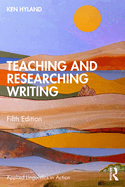 Teaching and Researching Writing