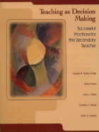 Teaching as Decision Making: Successful Practices for the Secondary Teacher