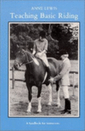 Teaching Basis Riding - Lewis, Anne (Editor)