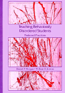 Teaching Behaviorally Disordered Students: Preferred Practices - Jenson, William R, and Morgan, Daniel P, and Morgan, Sally
