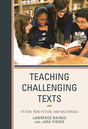 Teaching Challenging Texts: Fiction, Non-Fiction, and Multimedia