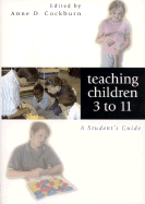 Teaching Children 3 to 11: A Student s Guide