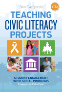 Teaching Civic Literacy Projects: Student Engagement with Social Problems, Grades 4-12