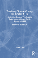 Teaching Climate Change for Grades 6-12: Activating Science Teachers to Take on the Climate Crisis Through Ngss