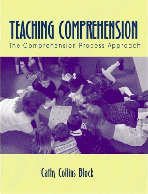 Teaching Comprehension: The Comprehension Process Approach - Collins Block, Cathy, and Block, Cathy Collins, Professor, PhD