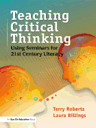 Teaching Critical Thinking: Using Seminars for 21st Century Literacy