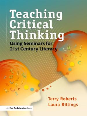 Teaching Critical Thinking: Using Seminars for 21st Century Literacy - Billings, Laura, and Roberts, Terry