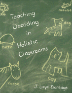 Teaching Decoding in Holistic Classrooms