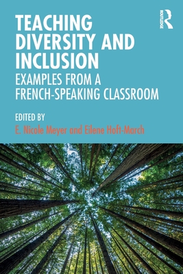 Teaching Diversity and Inclusion: Examples from a French-Speaking Classroom - Meyer, E. Nicole (Editor), and Hoft-March, Eilene (Editor)