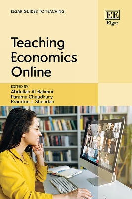 Teaching Economics Online - Al-Bahrani, Abdullah (Editor), and Chaudhury, Parama (Editor), and Sheridan, Brandon J. (Editor)