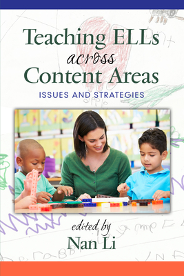 Teaching Ells Across Content Areas: Issues and Strategies - Li, Nan (Editor)