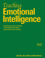 Teaching Emotional Intelligence: Strategies and Activities for Helping Students Make Effective Choices