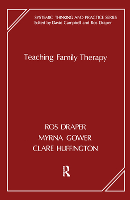 Teaching Family Therapy - Draper, Ros (Editor), and Gower, Myrna (Editor), and Huffington, Clare (Editor)