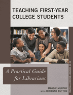 Teaching First-Year College Students: A Practical Guide for Librarians