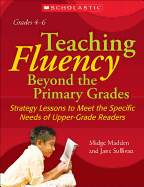 Teaching Fluency Beyond the Primary Grades: Strategy Lessons to Meet the Specific Needs of Upper-Grade Readers